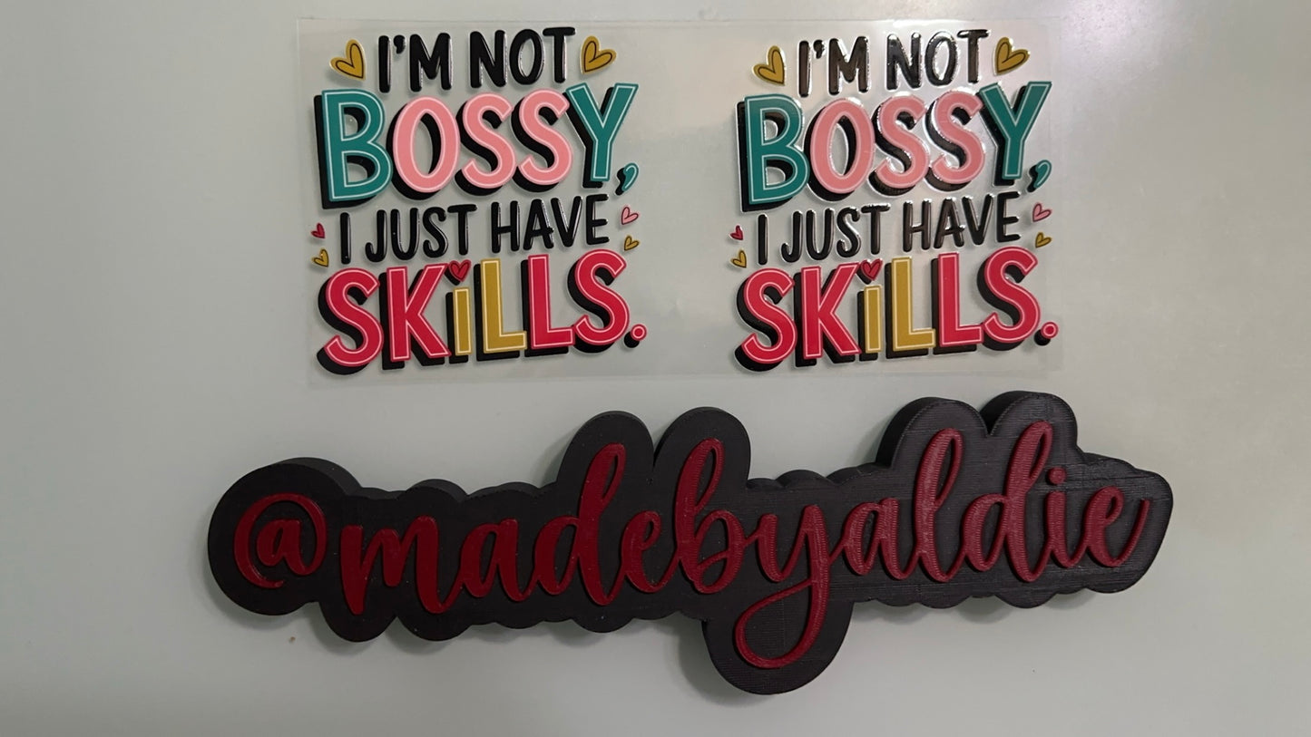 im not bossy, i just have skills