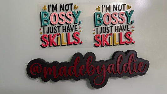 im not bossy, i just have skills